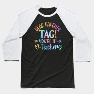 Dear Parents Tag You're It Love Teachers Last Day Of School Baseball T-Shirt